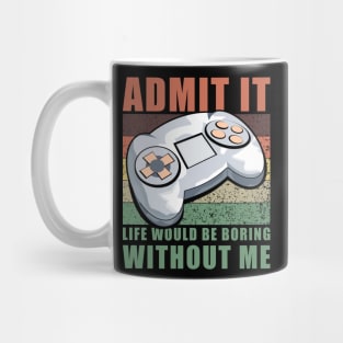 Life Would Be Boring Without Me Gaming Vintage Mug